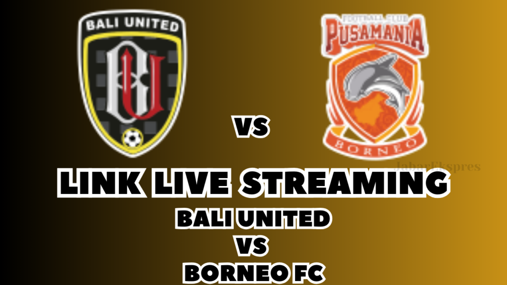 LINK Live Streaming Bali United vs Borneo FC Hari Ini, Pekan Ke-20!