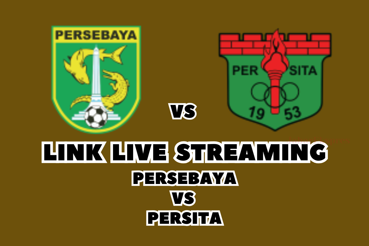 Saksikan LINK Live Streaming Persebaya vs Persita Malam Ini!