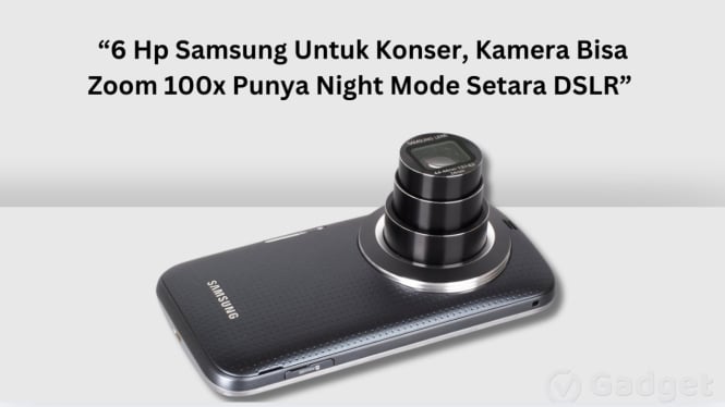 6 Hp Samsung Ideal untuk Konser: Kamera Zoom 100x dan Night Mode!