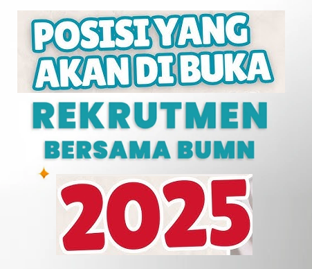 Ini Daftar Posisi Menarik dalam Rekrutmen Bersama BUMN 2025!