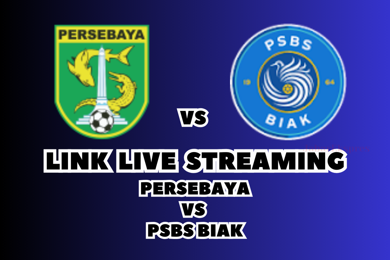 LINK Live Streaming Persebaya vs PSBS Biak Malam Ini, Pekan 23!