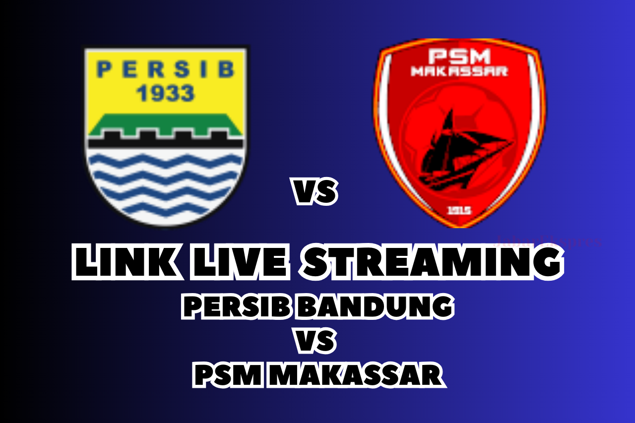 LINK Live Streaming Persib vs PSM Malam Ini, Pekan 21 BRI Liga 1!