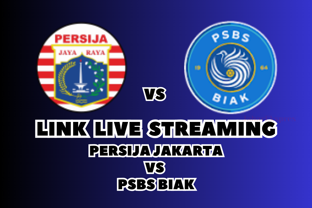 LINK Live Streaming Persija Jakarta vs PSBS Biak Malam Ini!