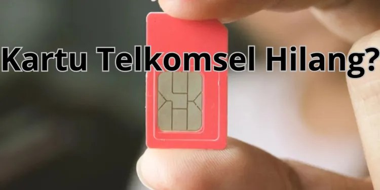 Kehilangan Kartu Telkomsel? Berikut Panduan Praktis Atasi Masalah!