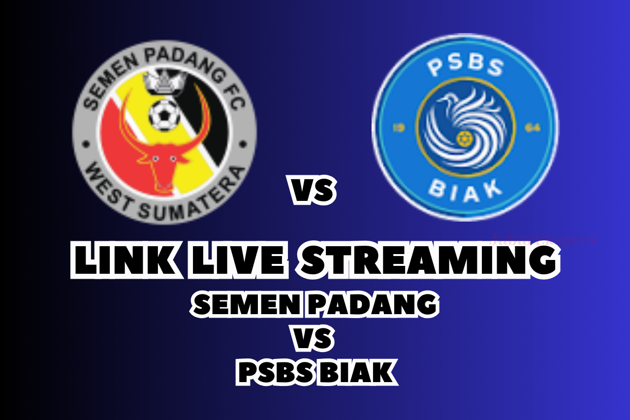 LINK Live Streaming Semen Padang vs PSBS Biak Malam Ini!